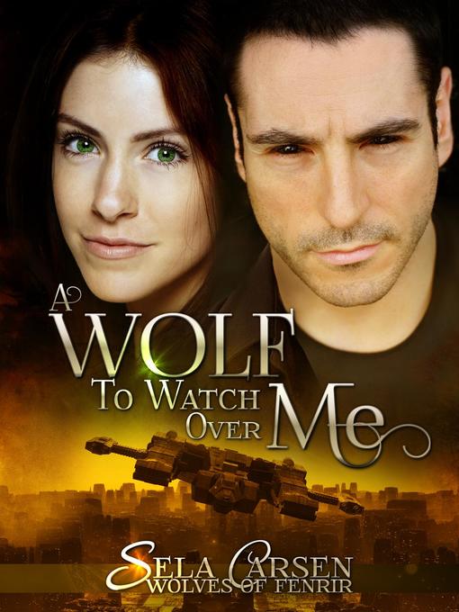 Title details for A Wolf to Watch Over Me by Sela Carsen - Available